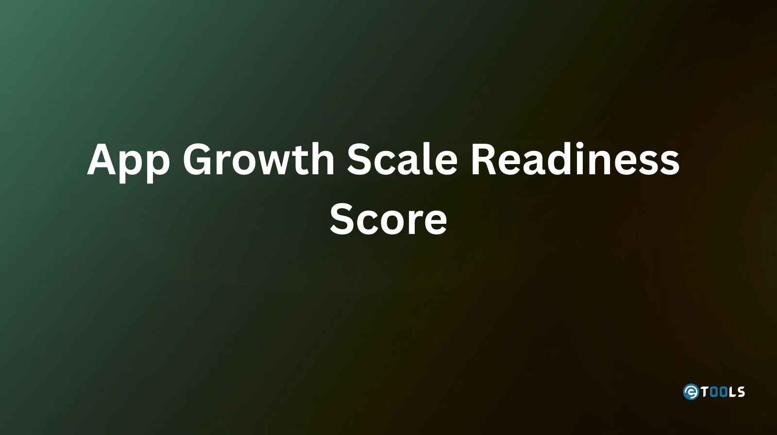 App Growth Scale Readiness Score