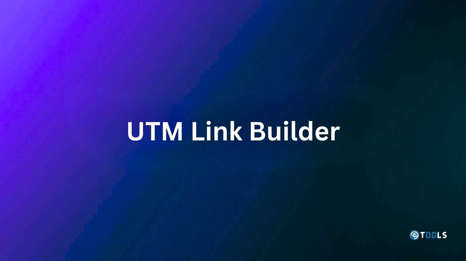 UTM Link Builder